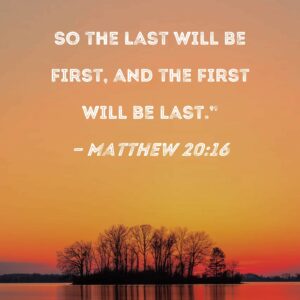 The Last Shall be First and the First Last